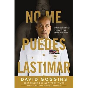 No me puedes lastimar: Domina tu mente y desafía las probabilidades -- David Gog